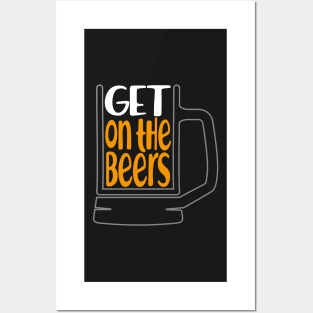 Get on the beers Posters and Art